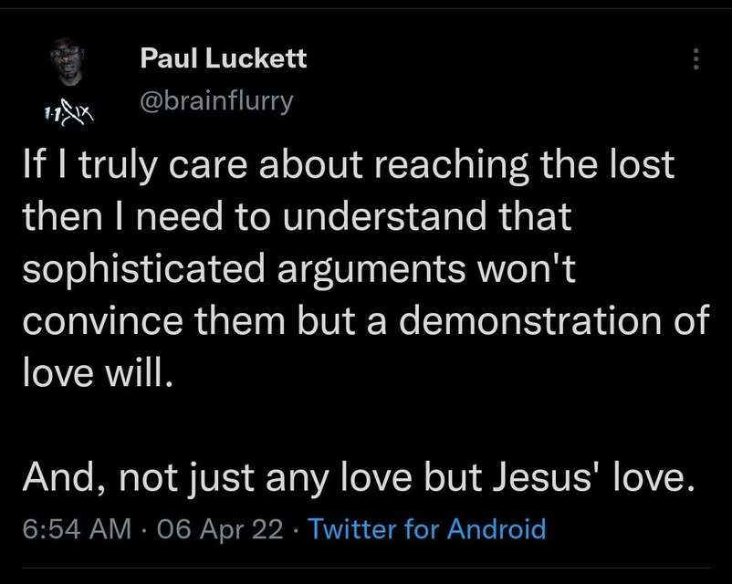 If I truly care about reaching the lost then I need to understand that sophisticated arguments…
