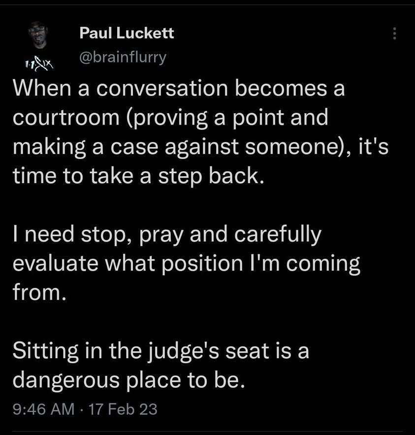 When conversation becomes a courtroom, it is also dangerous to serve as the prosecution because…